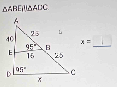 △ ABE///△ ADC.
x=
_