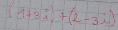 (1+3i)+(2-3i)