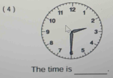 ( 4 ) 
The time is 
_.