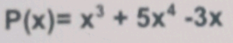 P(x)=x^3+5x^4-3x