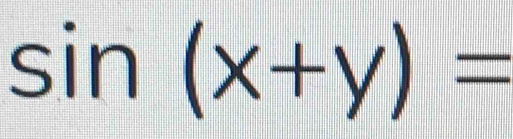 sin (x+y)=