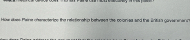 a most affectively in this plece ? 
How does Paine characterize the relationship between the colonies and the British government?