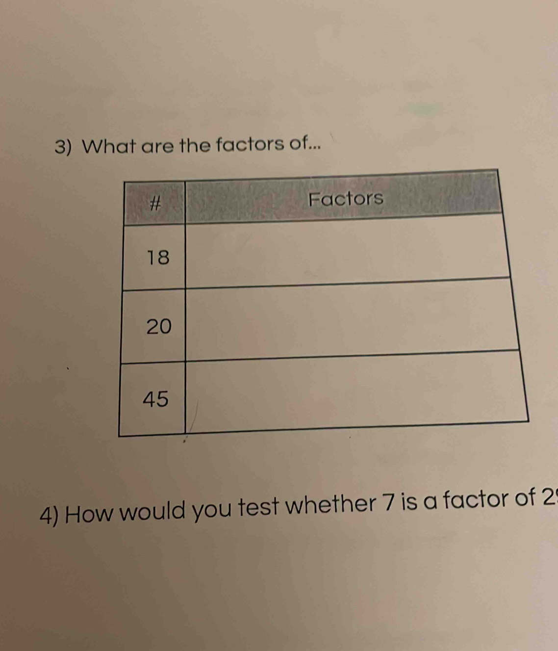 What are the factors of... 
4) How would you test whether 7 is a factor of 2