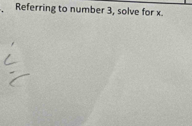 Referring to number 3, solve for x.