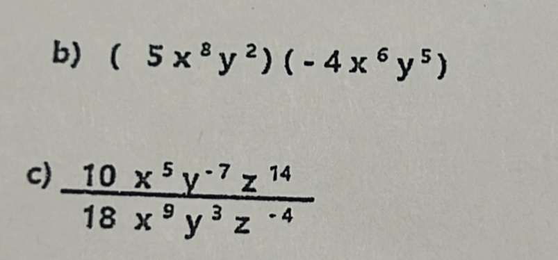 (5x^8y^2)(-4x^6y^5)
c