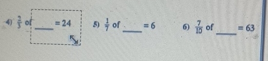  2/3  of_ =24 5)  1/7  of_ =6 6)  7/10  of_ =63