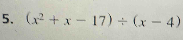 (x^2+x-17)/ (x-4)