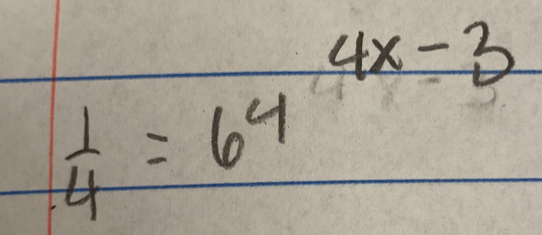 4x-3
 1/4 =64