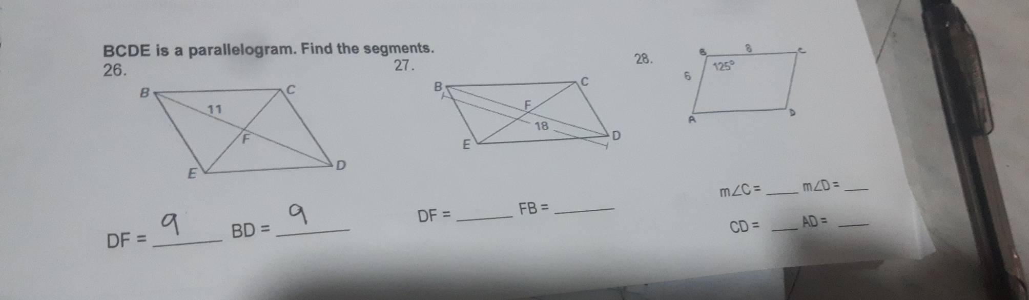 BCDE is a parallelogram. Find the segments. 
28.
26.
27.
m∠ C= _ m∠ D= _
DF= _
_ FB=
DF= _
_ BD=
CD= _ AD= _