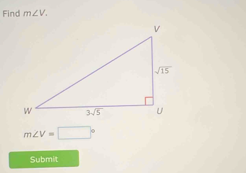 Find m∠ V.
m∠ V=□°
Submit