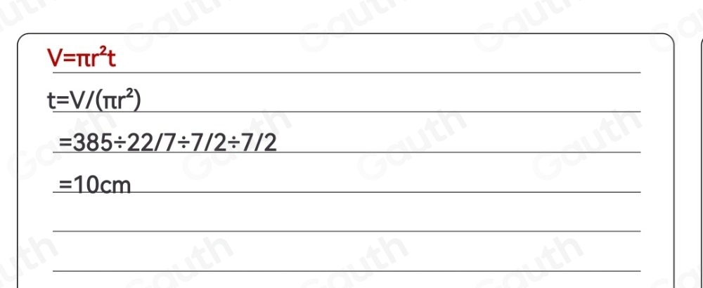 V=π r^2t
t=V/(π r^2)
=385/ 22/7/ 7/2/ 7/2
=10cm _