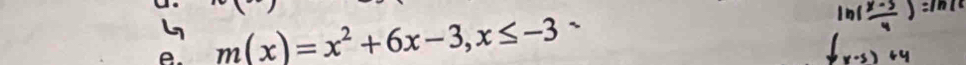 m(x)=x^2+6x-3, x≤ -3 ~