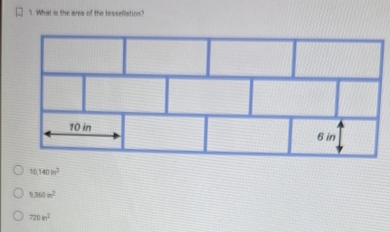 What is the area of the tessellation?
10 140in^2
9,360in^2
720m^2