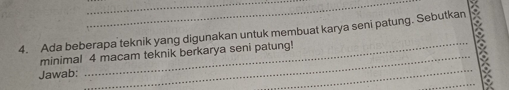 Ada beberapa teknik yang digunakan untuk membuat karya seni patung. Sebutkan 
_ 
minimal 4 macam teknik berkarya seni patung! 
_ 
Jawab: