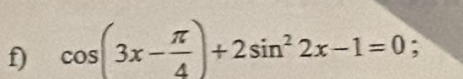 cos (3x- π /4 )+2sin^22x-1=0;