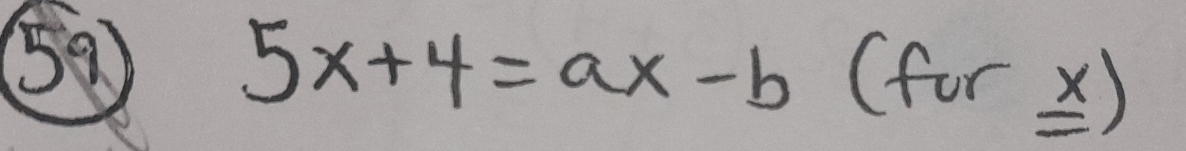 59 5x+4=ax-b (for )