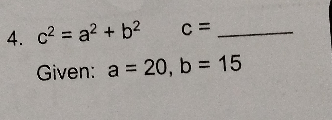 c^2=a^2+b^2
_ c=
Given: a=20, b=15