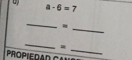 a-6=7
_ 
_= 
_ 
_ 
= 
PROPIEDAD CAN