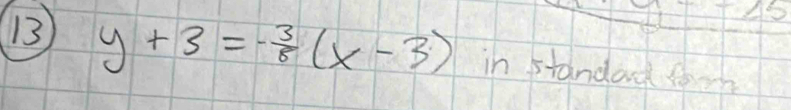 6
y+3=- 3/8 (x-3) in standado