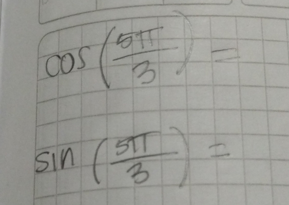 cos ( 5π /3 )=
sin ( 5π /3 )=