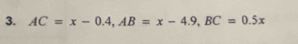 AC=x-0.4, AB=x-4.9, BC=0.5x