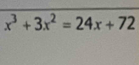 x^3+3x^2=24x+72