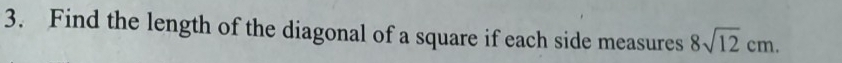 Find the length of the diagonal of a square if each side measures 8sqrt(12)cm.