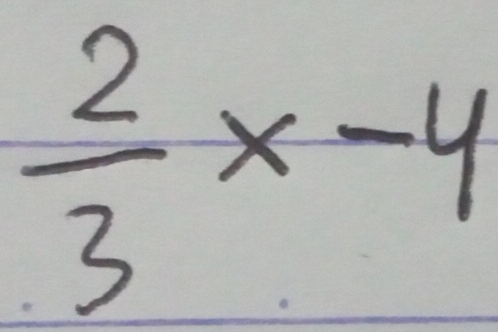  2/3 x-4