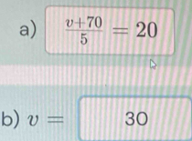  (v+70)/5 =20
b) v=30