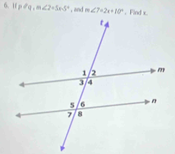 If p=q, m∠ 2=5x-5° , and m∠ 7=2x+10°