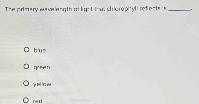 Solved: The primary wavelength of light that chlorophyll reflects is ...