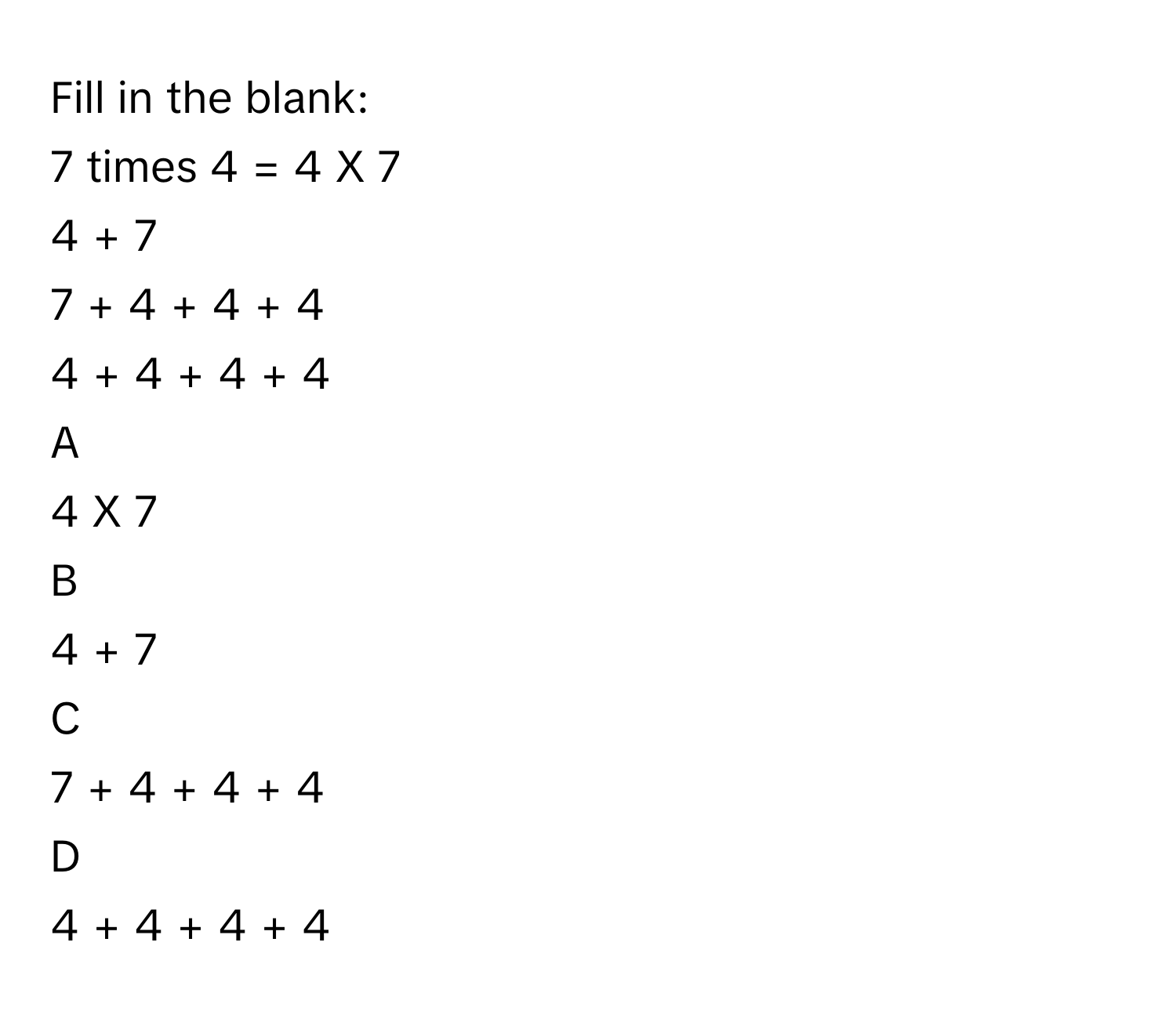 Solved: Fill in the blank: 7 times 4 = 4 X 7 4 + 7 7 + 4 + 4 + 4 4 + 4 ...
