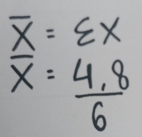 overline x=varepsilon x
overline x= (4.8)/6 