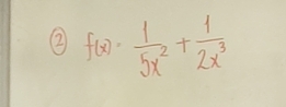 2 f(x)= 1/5x^2 + 1/2x^3 