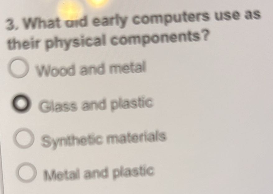 Solved: 3, What did early computers use as their physical components ...