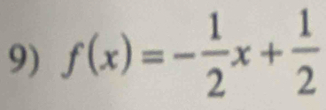 f(x)=- 1/2 x+ 1/2 