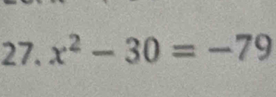 x^2-30=-79