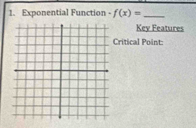 Exponential Function · f(x)= _ 
Key Features 
Critical Point: