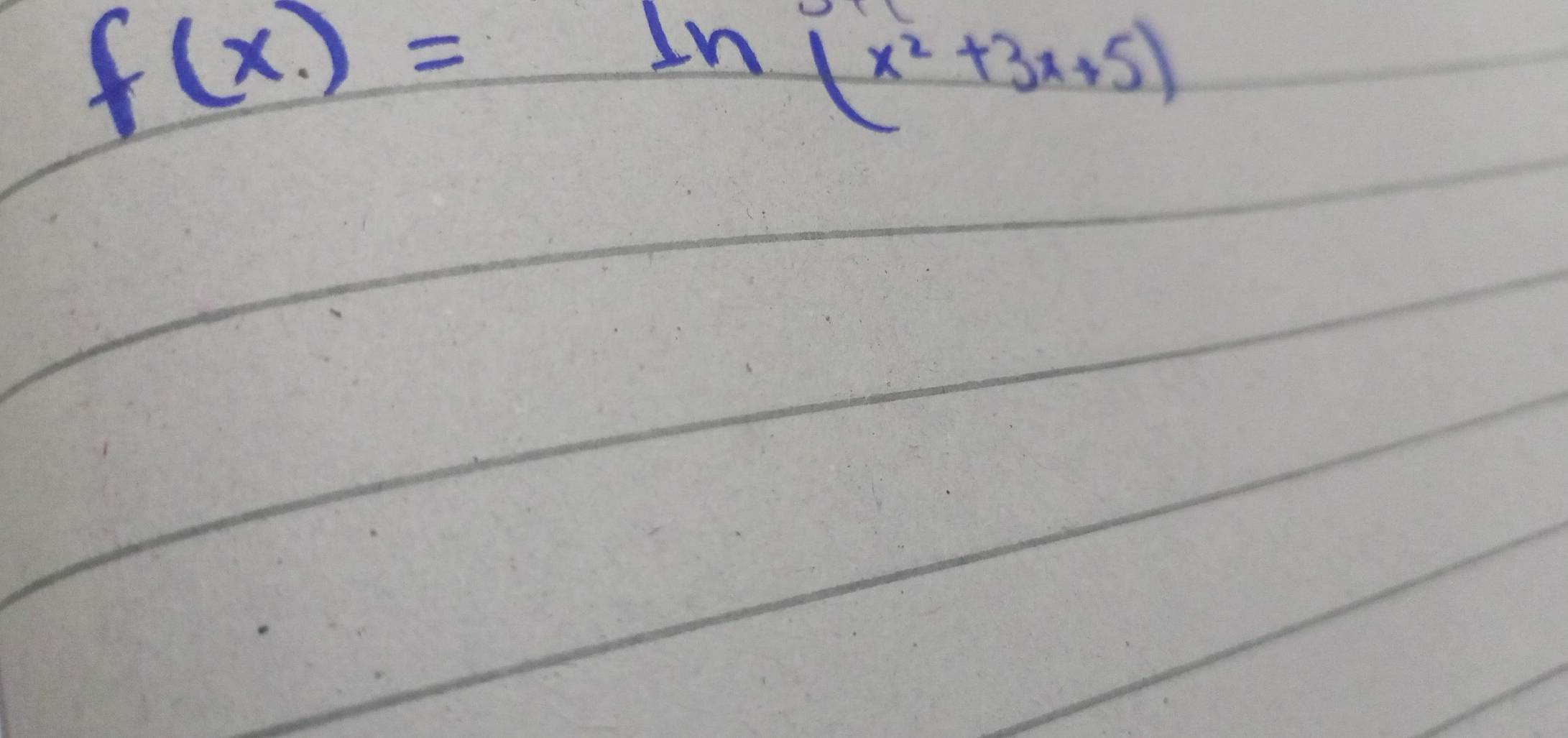 f(x)=ln (x^2+3x+5)