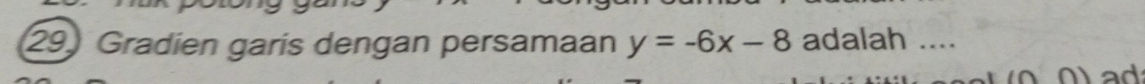 Gradien garis dengan persamaan y=-6x-8 adalah .... 
(∩ () a ad
