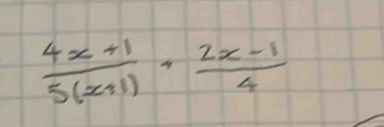  (4x+1)/5(x+1) ,  (2x-1)/4 