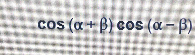 cos (alpha +beta )cos (alpha -beta )