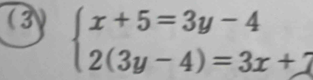 (3 beginarrayl x+5=3y-4 2(3y-4)=3x+7endarray.