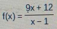 f(x)= (9x+12)/x-1 