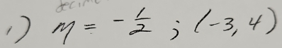 m=- 1/2 ;(-3,4) her10