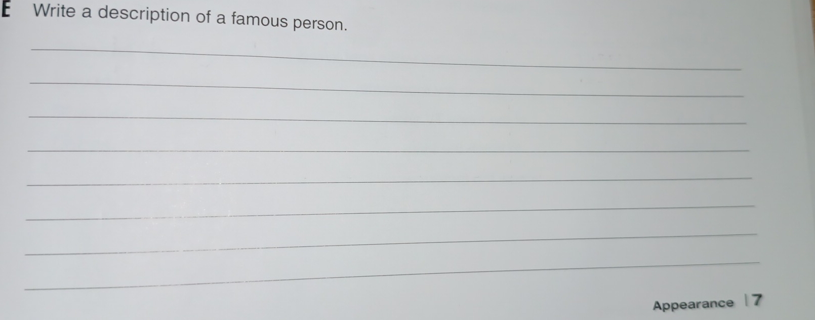 Write a description of a famous person. 
_ 
_ 
_ 
_ 
_ 
_ 
_ 
_ 
Appearance 7