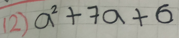 (2) a^2+7a+6