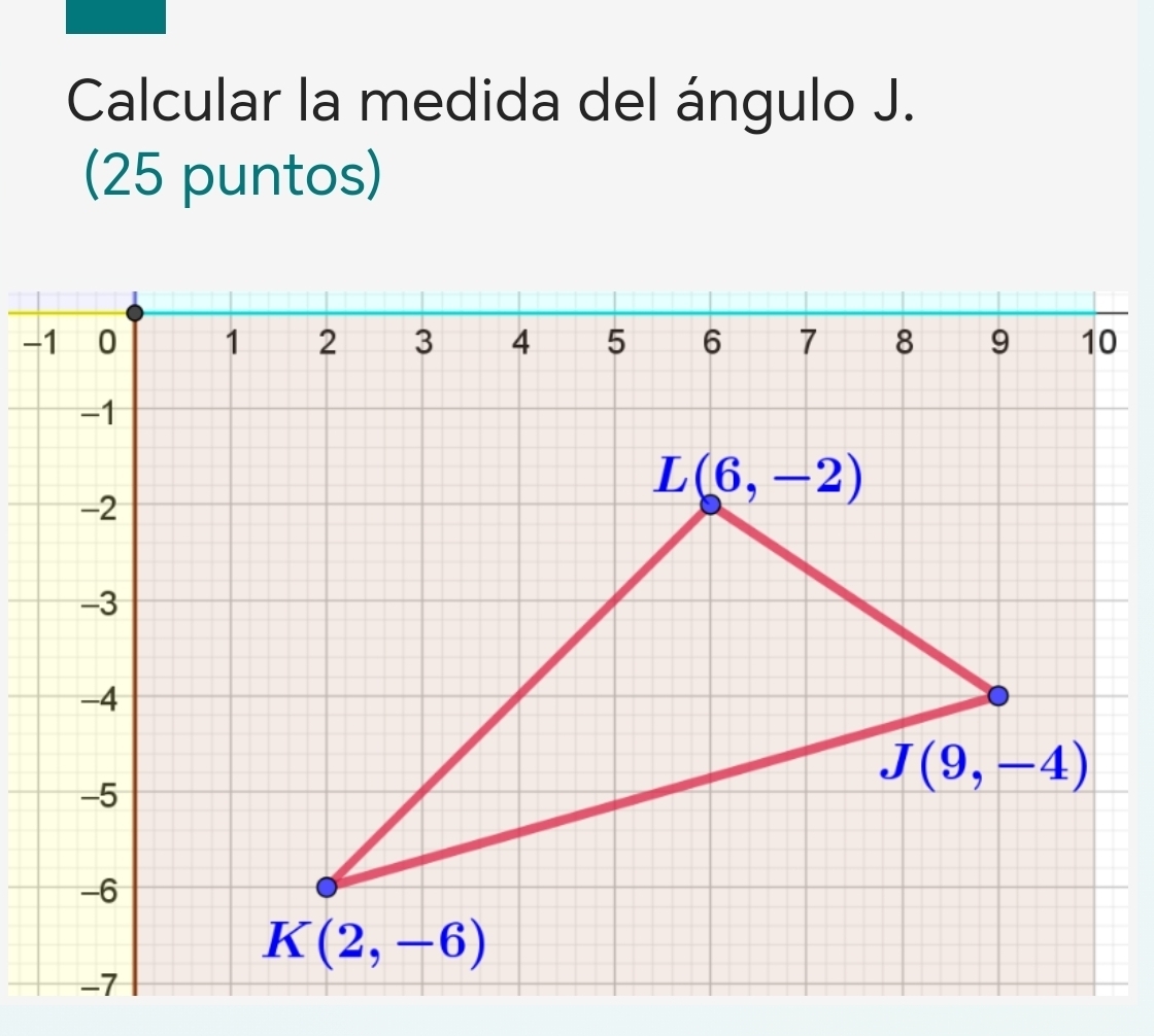 Calcular la medida del ángulo J.
(25 puntos)