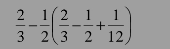  2/3 - 1/2 ( 2/3 - 1/2 + 1/12 )