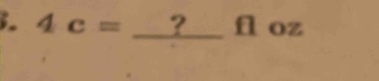 4c= _ ? fl oz